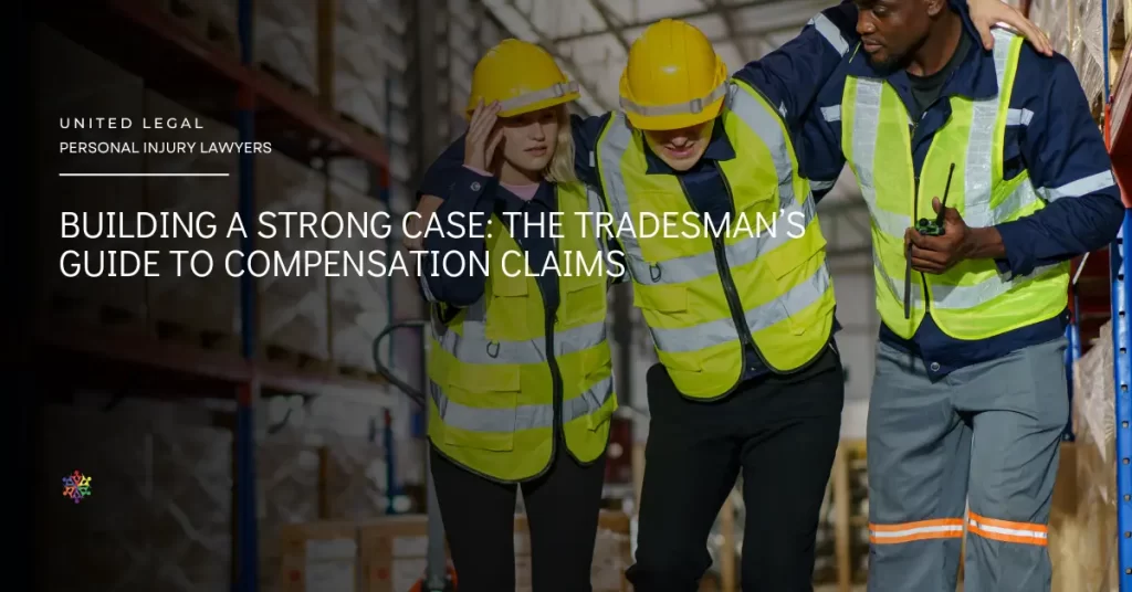 Building a Strong Case: The Tradesman’s Guide to Compensation Claims